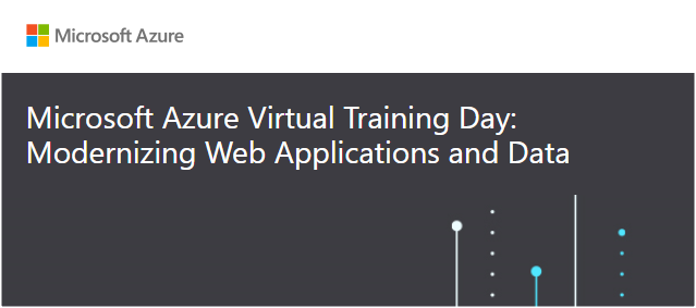Microsoft Azure Virtual Training Day: Modernizing Web Applications and Data