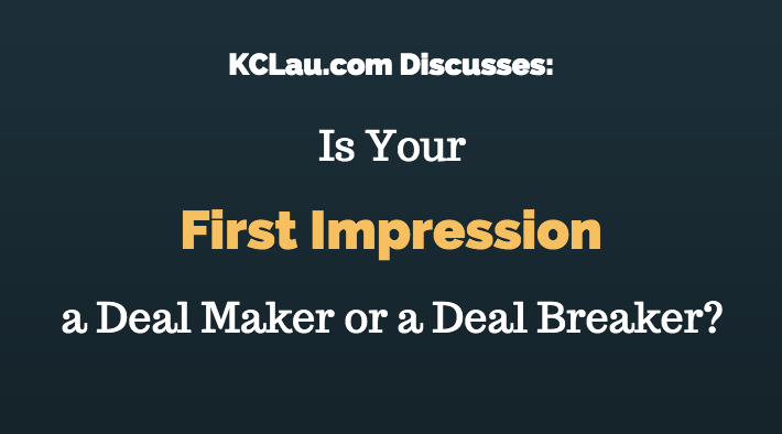 Is Your First Impression a Deal Maker or a Deal Breaker?