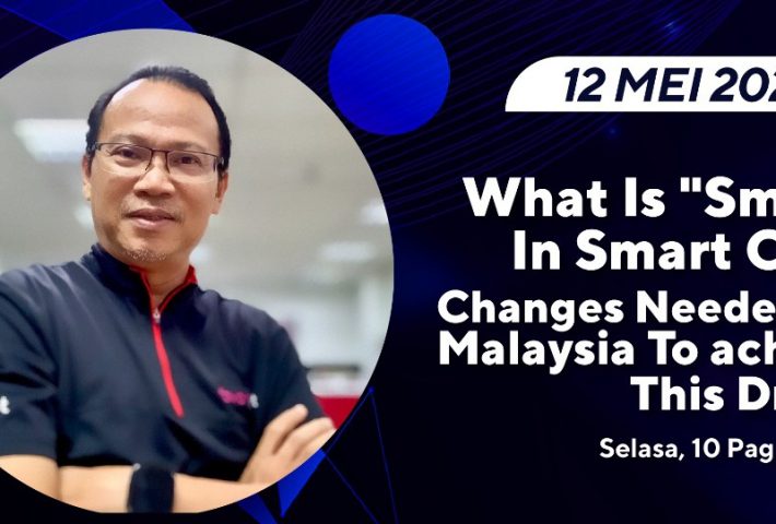 What is “Smart” in Smart City? Changes needed for Malaysia to achieve this Dream