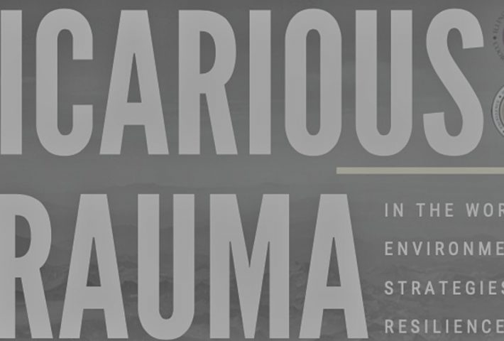 Vicarious Trauma in the Work Environment: Strategies for Resilience