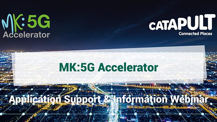 MK:5G Accelerator – Application Support & Information Webinar