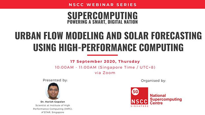[NSCC Webinar Series] Urban Flow Modeling and Solar Forecasting Using HPC