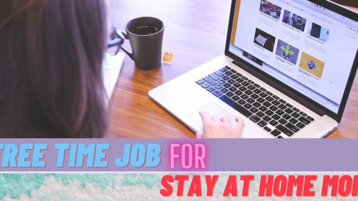 Free Time Job for Stay At Home Mom (Online Event)