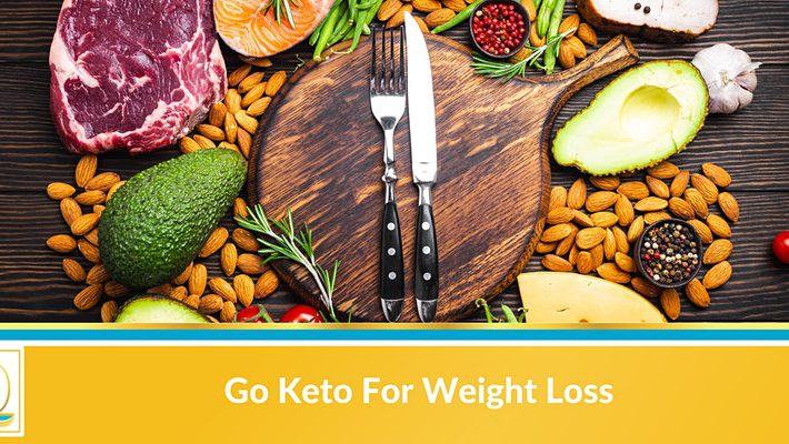 Go Keto For Weight Loss