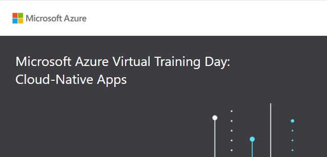 Microsoft Azure Virtual Training Day: Cloud-Native Apps