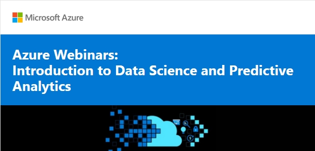 Azure Webinars: Introduction to Data Science and Predictive Analytics