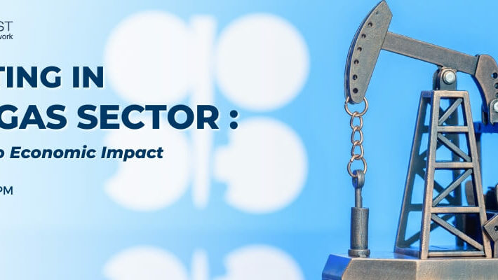 Investing in Oil & Gas Sector : Latest Macro Economic Impact