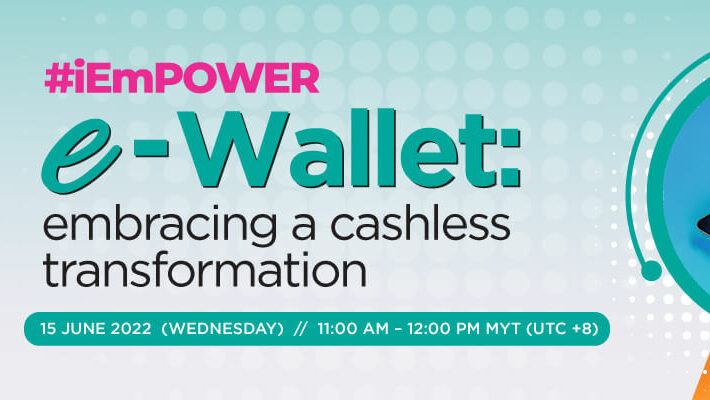 WIEF #iEmPOWER : e-Wallet – Embracing a Cashless Transformation