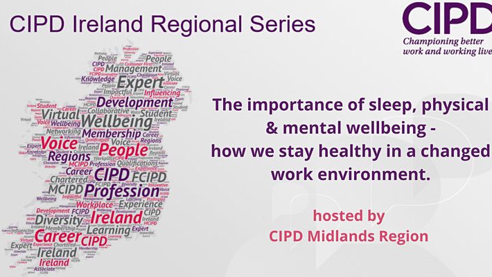 CIPD Regional Series – The importance of sleep, physical & mental wellbeing